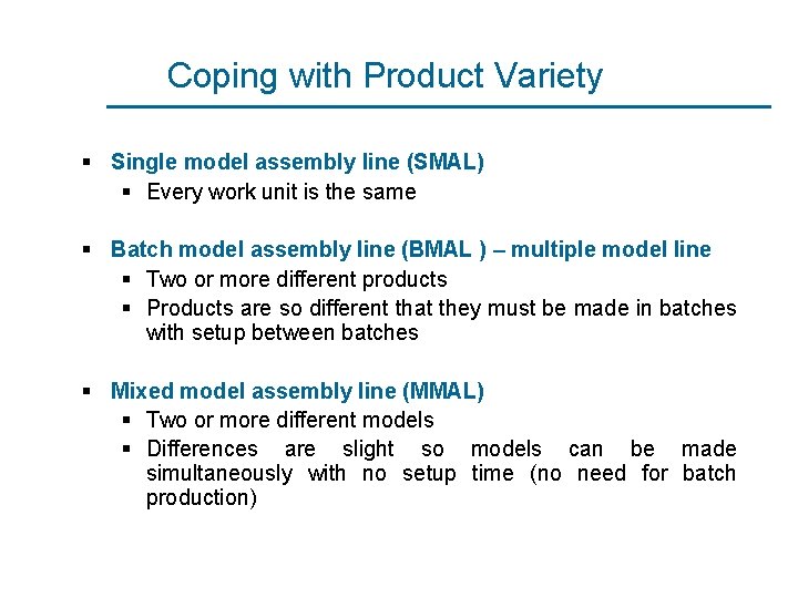 Coping with Product Variety § Single model assembly line (SMAL) § Every work unit