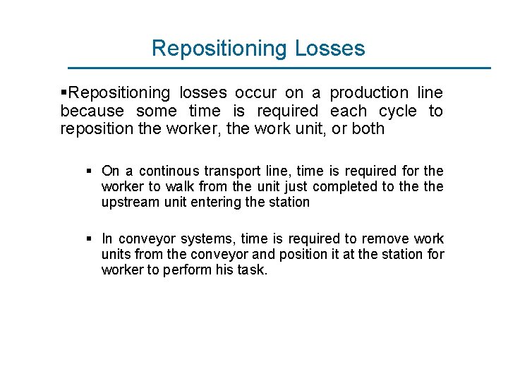 Repositioning Losses §Repositioning losses occur on a production line because some time is required