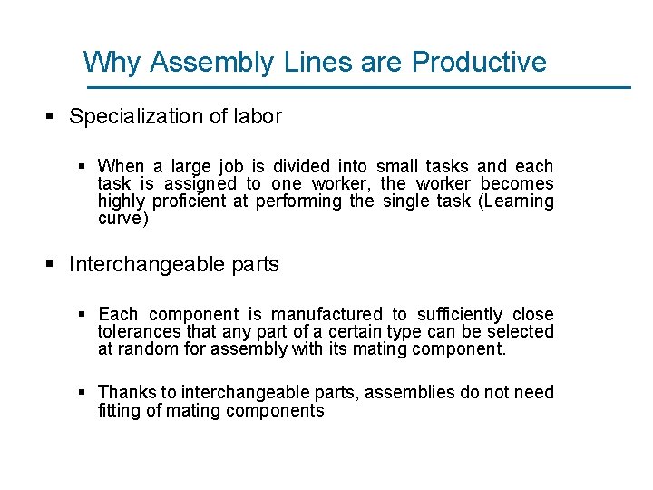 Why Assembly Lines are Productive § Specialization of labor § When a large job