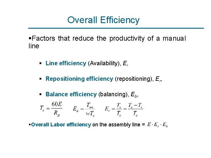 Overall Efficiency §Factors that reduce the productivity of a manual line § Line efficiency