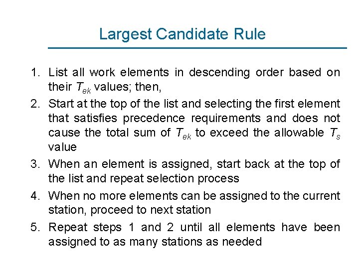 Largest Candidate Rule 1. List all work elements in descending order based on their