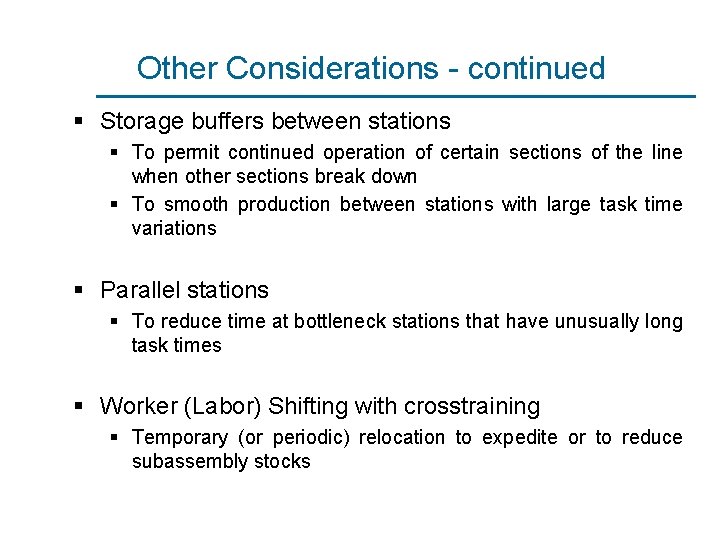 Other Considerations - continued § Storage buffers between stations § To permit continued operation