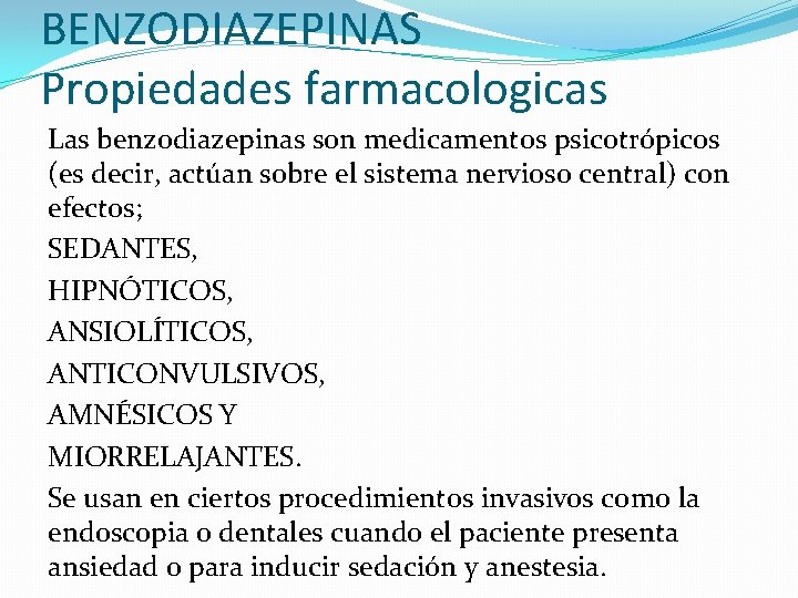 BENZODIAZEPINAS Propiedades farmacologicas Las benzodiazepinas son medicamentos psicotrópicos (es decir, actúan sobre el sistema