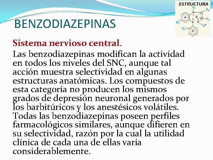 BENZODIAZEPINAS Sistema nervioso central. Las benzodiazepinas modifican la actividad en todos los niveles del