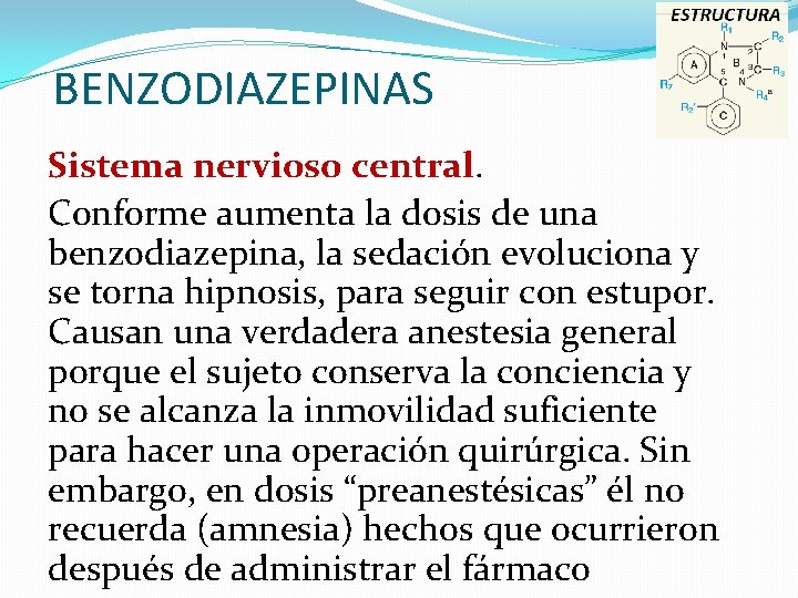 BENZODIAZEPINAS Sistema nervioso central. Conforme aumenta la dosis de una benzodiazepina, la sedación evoluciona