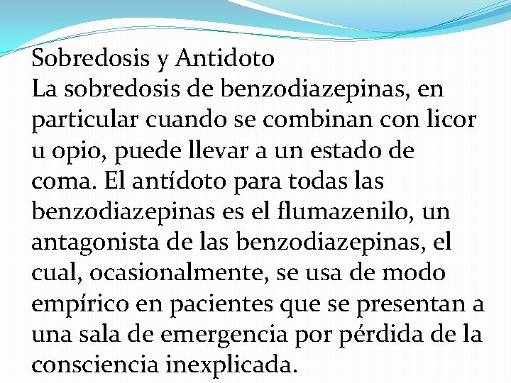 Sobredosis y Antidoto La sobredosis de benzodiazepinas, en particular cuando se combinan con licor