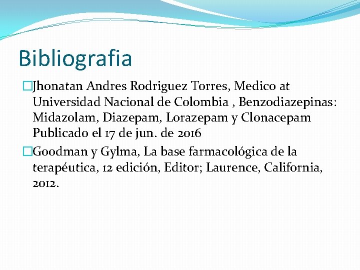 Bibliografia �Jhonatan Andres Rodriguez Torres, Medico at Universidad Nacional de Colombia , Benzodiazepinas: Midazolam,