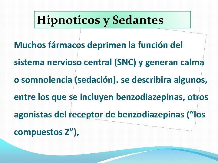 Hipnoticos y Sedantes Muchos fármacos deprimen la función del sistema nervioso central (SNC) y