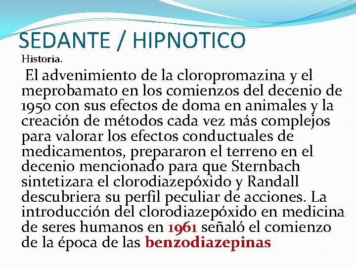 SEDANTE / HIPNOTICO Historia. El advenimiento de la cloropromazina y el meprobamato en los