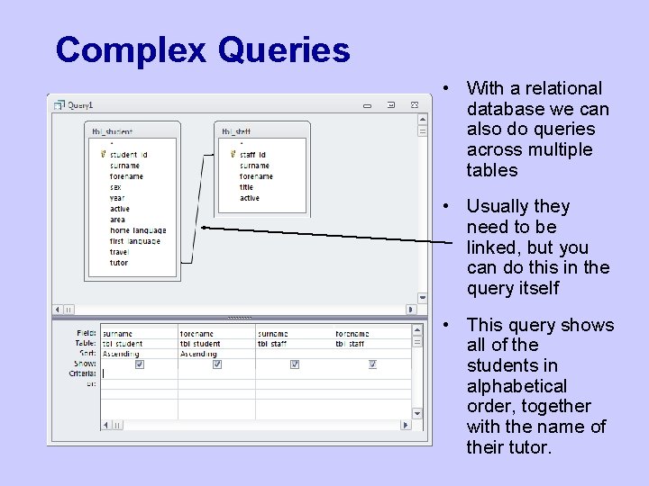 Complex Queries • With a relational database we can also do queries across multiple Complex Queries • With a relational database we can also do queries across multiple