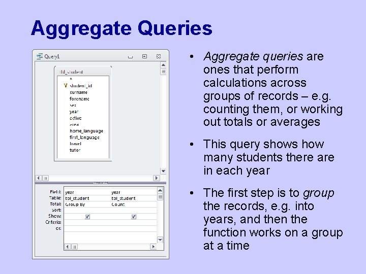 Aggregate Queries • Aggregate queries are ones that perform calculations across groups of records Aggregate Queries • Aggregate queries are ones that perform calculations across groups of records