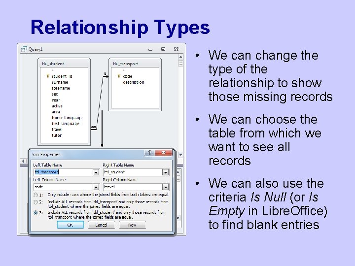Relationship Types • We can change the type of the relationship to show those Relationship Types • We can change the type of the relationship to show those