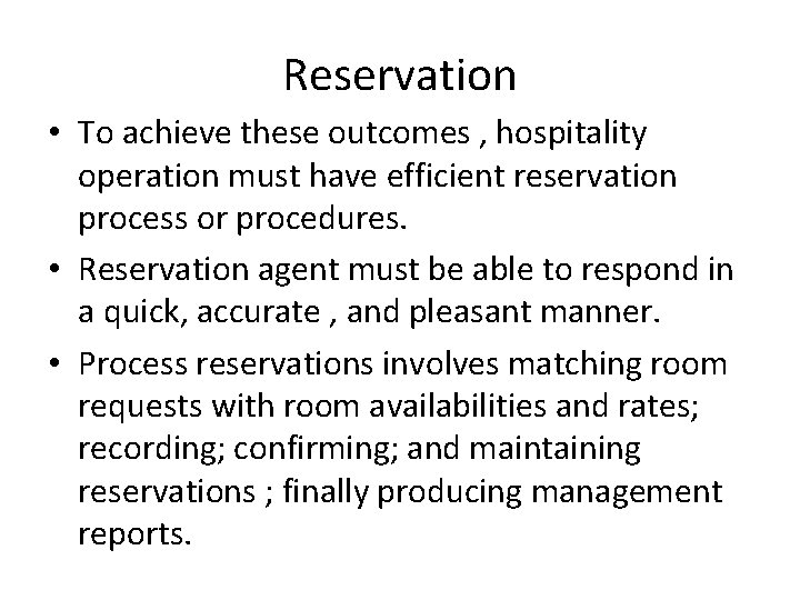 Reservation • To achieve these outcomes , hospitality operation must have efficient reservation process