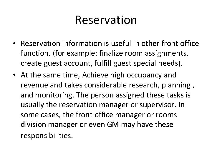 Reservation • Reservation information is useful in other front office function. (for example: finalize