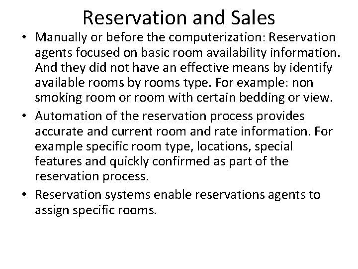 Reservation and Sales • Manually or before the computerization: Reservation agents focused on basic