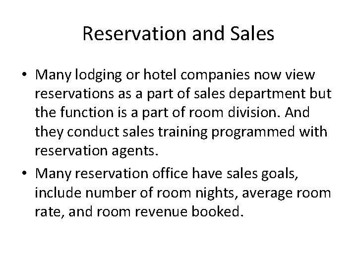 Reservation and Sales • Many lodging or hotel companies now view reservations as a