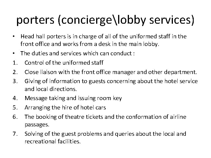 porters (conciergelobby services) • Head hall porters is in charge of all of the