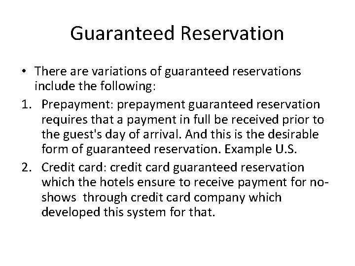 Guaranteed Reservation • There are variations of guaranteed reservations include the following: 1. Prepayment: