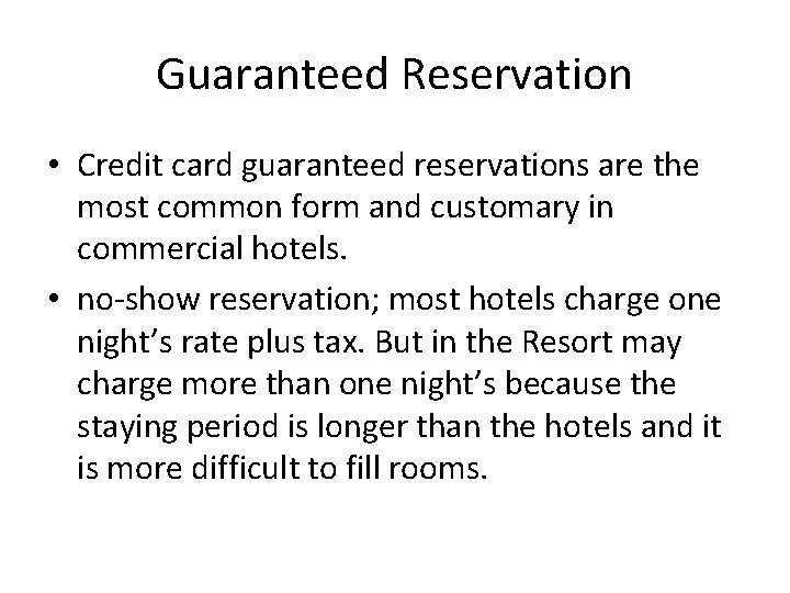 Guaranteed Reservation • Credit card guaranteed reservations are the most common form and customary