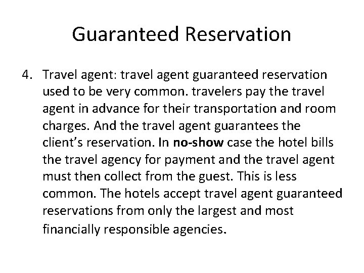 Guaranteed Reservation 4. Travel agent: travel agent guaranteed reservation used to be very common.