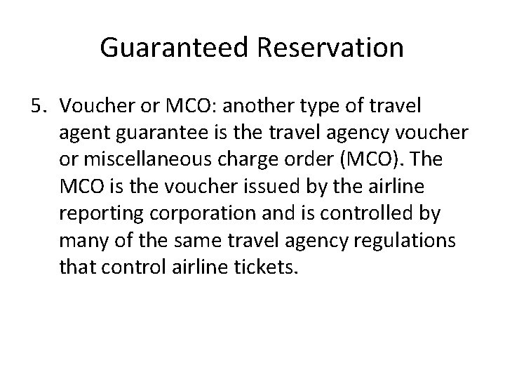 Guaranteed Reservation 5. Voucher or MCO: another type of travel agent guarantee is the
