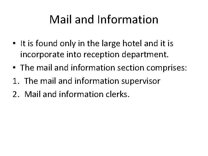 Mail and Information • It is found only in the large hotel and it