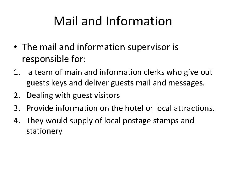 Mail and Information • The mail and information supervisor is responsible for: 1. a