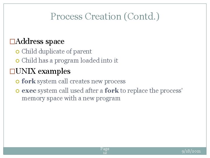 Process Creation (Contd. ) �Address space Child duplicate of parent Child has a program