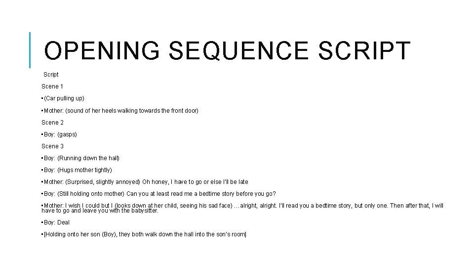OPENING SEQUENCE SCRIPT Script Scene 1 • (Car pulling up) • Mother: (sound of