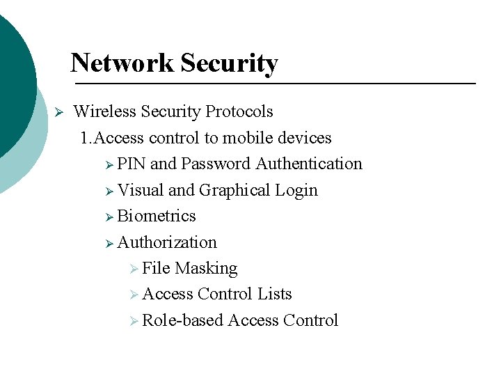 Network Security Ø Wireless Security Protocols 1. Access control to mobile devices Ø PIN Network Security Ø Wireless Security Protocols 1. Access control to mobile devices Ø PIN