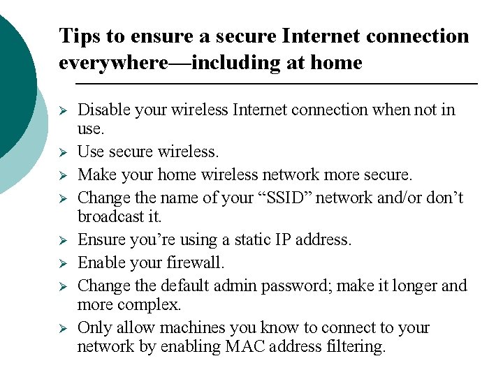 Tips to ensure a secure Internet connection everywhere—including at home Ø Ø Ø Ø Tips to ensure a secure Internet connection everywhere—including at home Ø Ø Ø Ø