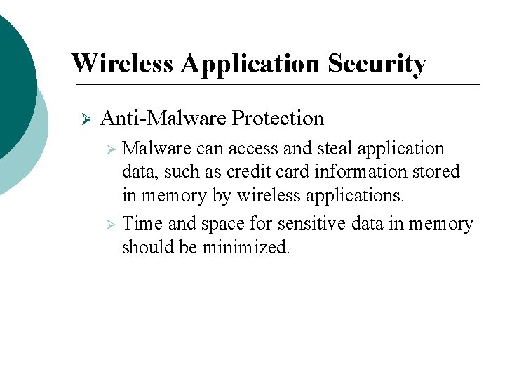 Wireless Application Security Ø Anti-Malware Protection Malware can access and steal application data, such Wireless Application Security Ø Anti-Malware Protection Malware can access and steal application data, such