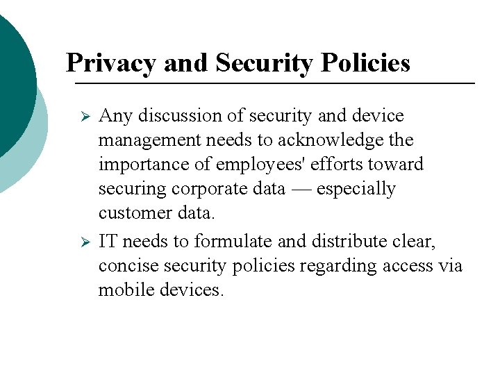 Privacy and Security Policies Ø Ø Any discussion of security and device management needs Privacy and Security Policies Ø Ø Any discussion of security and device management needs