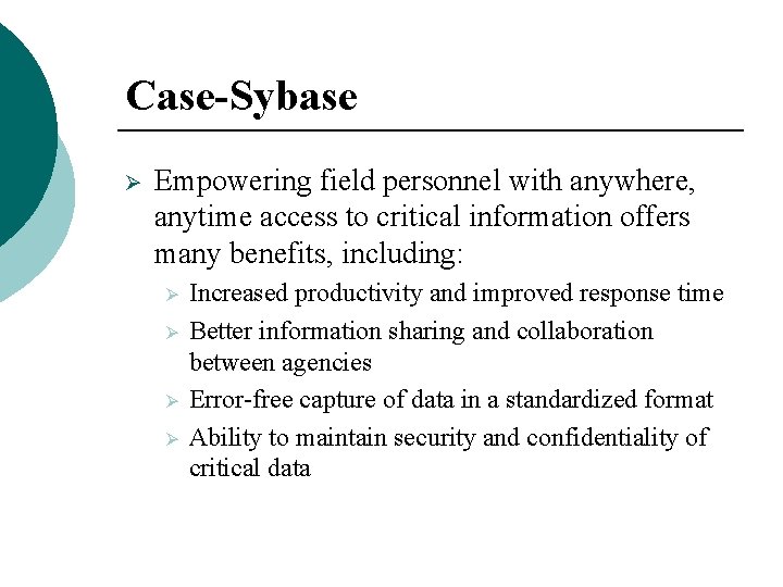 Case-Sybase Ø Empowering field personnel with anywhere, anytime access to critical information offers many Case-Sybase Ø Empowering field personnel with anywhere, anytime access to critical information offers many