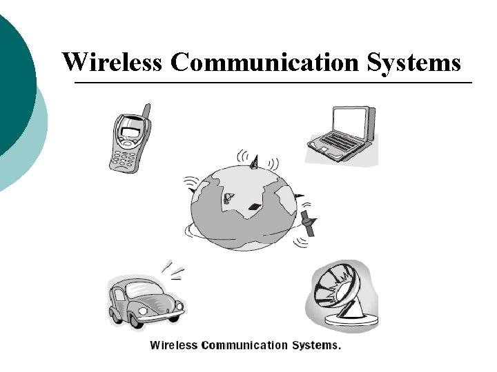 Wireless Communication Systems Wireless Communication Systems