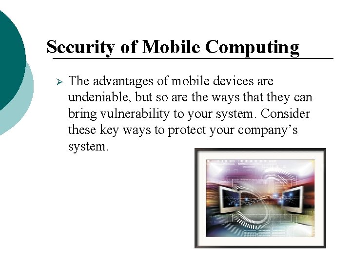 Security of Mobile Computing Ø The advantages of mobile devices are undeniable, but so Security of Mobile Computing Ø The advantages of mobile devices are undeniable, but so