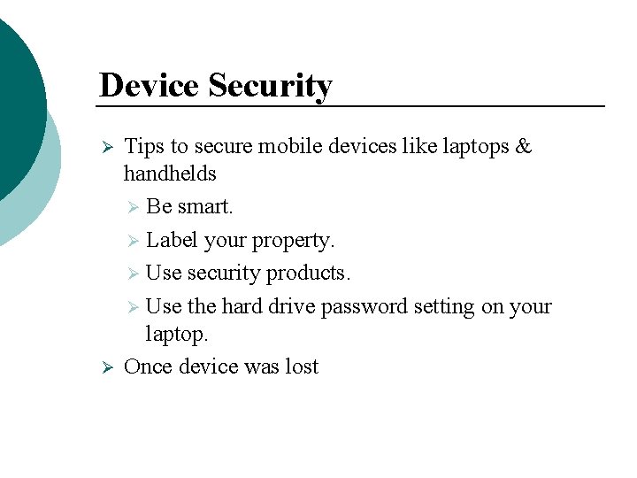 Device Security Ø Ø Tips to secure mobile devices like laptops & handhelds Ø Device Security Ø Ø Tips to secure mobile devices like laptops & handhelds Ø