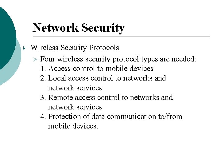 Network Security Ø Wireless Security Protocols Ø Four wireless security protocol types are needed: Network Security Ø Wireless Security Protocols Ø Four wireless security protocol types are needed: