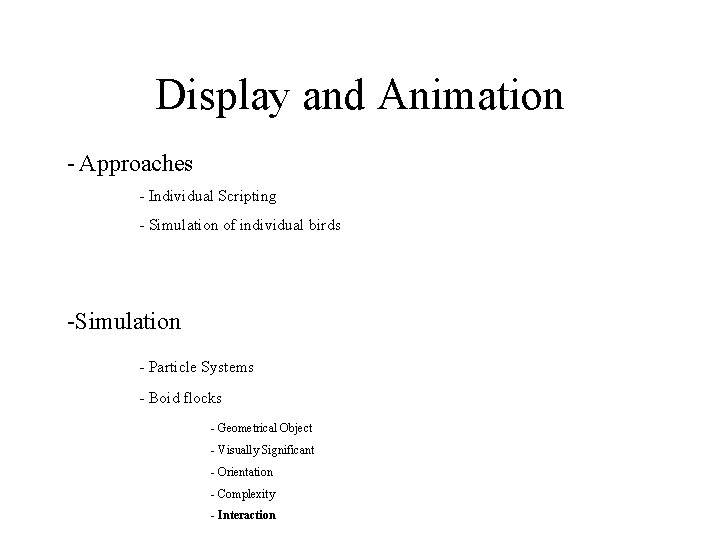 Display and Animation - Approaches - Individual Scripting - Simulation of individual birds -Simulation