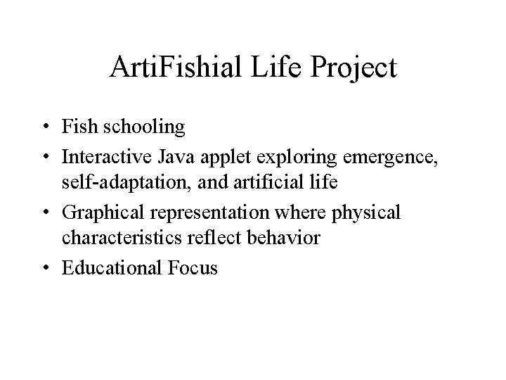 Arti. Fishial Life Project • Fish schooling • Interactive Java applet exploring emergence, self-adaptation,