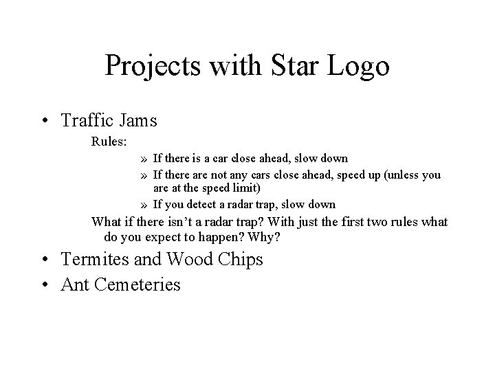 Projects with Star Logo • Traffic Jams Rules: » If there is a car