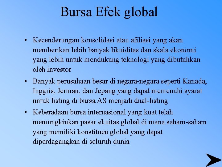 Bursa Efek global • Kecenderungan konsolidasi atau afiliasi yang akan memberikan lebih banyak likuiditas