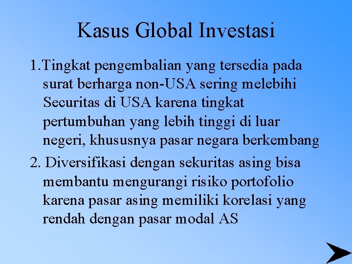Kasus Global Investasi 1. Tingkat pengembalian yang tersedia pada surat berharga non-USA sering melebihi