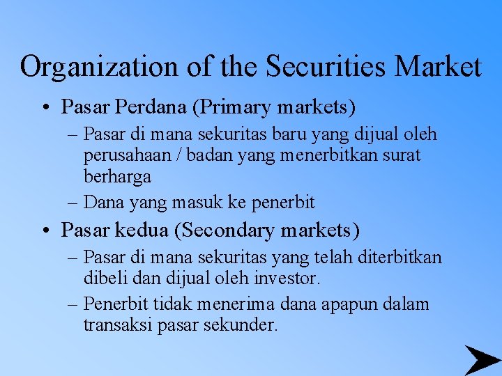 Organization of the Securities Market • Pasar Perdana (Primary markets) – Pasar di mana