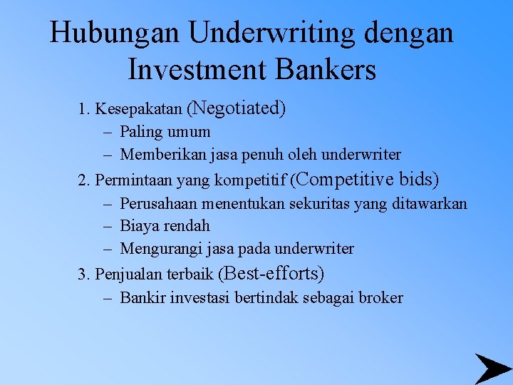 Hubungan Underwriting dengan Investment Bankers 1. Kesepakatan (Negotiated) – Paling umum – Memberikan jasa