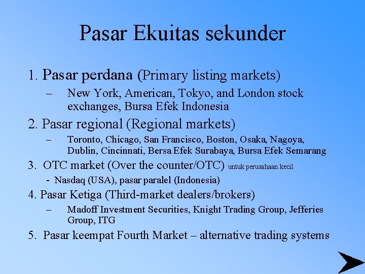 Pasar Ekuitas sekunder 1. Pasar perdana (Primary listing markets) – New York, American, Tokyo,