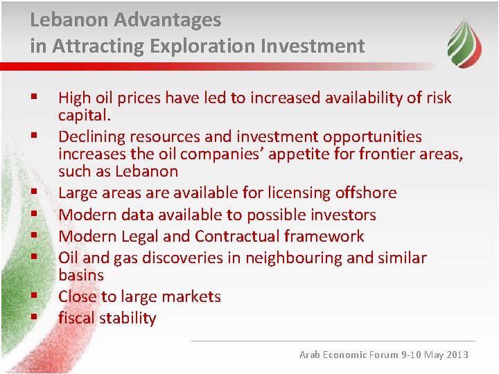 Lebanon Advantages in Attracting Exploration Investment § § § § High oil prices have