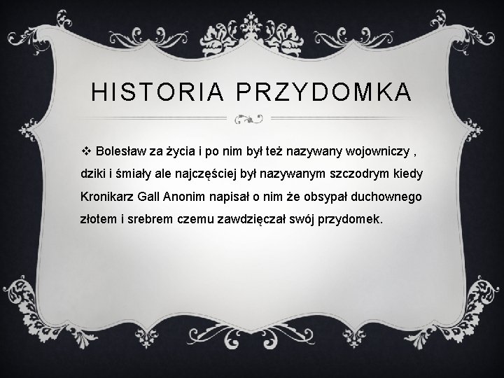 HISTORIA PRZYDOMKA v Bolesław za życia i po nim był też nazywany wojowniczy ,