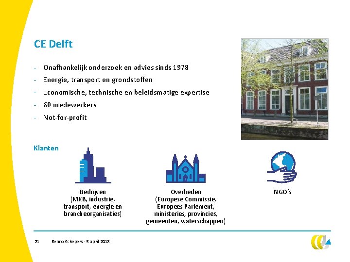CE Delft - Onafhankelijk onderzoek en advies sinds 1978 - Energie, transport en grondstoffen