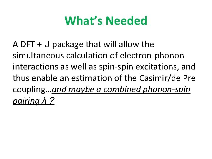 What’s Needed A DFT + U package that will allow the simultaneous calculation of